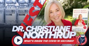 Dr. Christiane Northrup Shares What Is Actually in The COVID-19 Vaccines