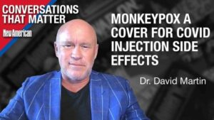 Monkeypox a Cover for Covid Injection Side Effects, Warns Dr. David Martin – Liberty Sentinel